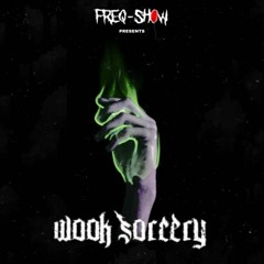FREQ-SHOW - Wook Sorcery (Official Mix) [FREE DOWNLOAD]