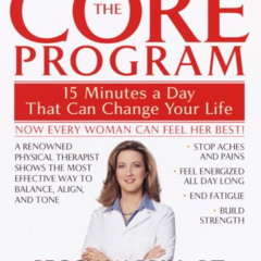 Read EBOOK 📑 The Core Program: Fifteen Minutes a Day That Can Change Your Life by  P