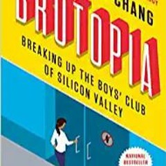 READ/DOWNLOAD%( Brotopia: Breaking Up the Boys' Club of Silicon Valley FULL BOOK PDF & FULL AUDIOBOO