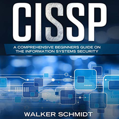 [Read] KINDLE 💞 CISSP: A Comprehensive Beginners Guide on the Information Systems Se