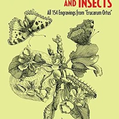 [View] PDF 💑 Flowers, Butterflies and Insects: All 154 Engravings from "Erucarum Ort