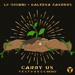 LP Giobbi &  Kaleena Zanders - Carry Us (T E S T P R E S S Remix)