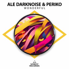Ale Darknoise & Periko - Wonderful (SAMAY RECORDS)