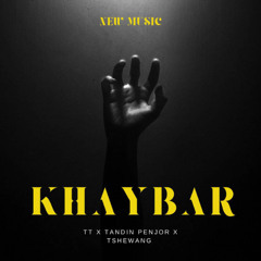 Khaybar by TT && Tandin Penjor Ft Tshewang