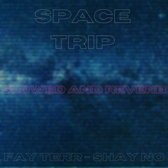 Space Trip (Slow Reverb) (Feat. Shay No)