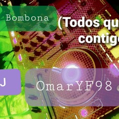 MIX BOMBONA (Todos Quieren Contigo) - DJ OMARYF 98 2o22