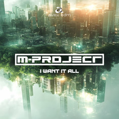 M-Project - I Want It All