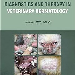 ~Read~[PDF] Diagnostics and Therapy in Veterinary Dermatology - Dawn Logas (Editor)
