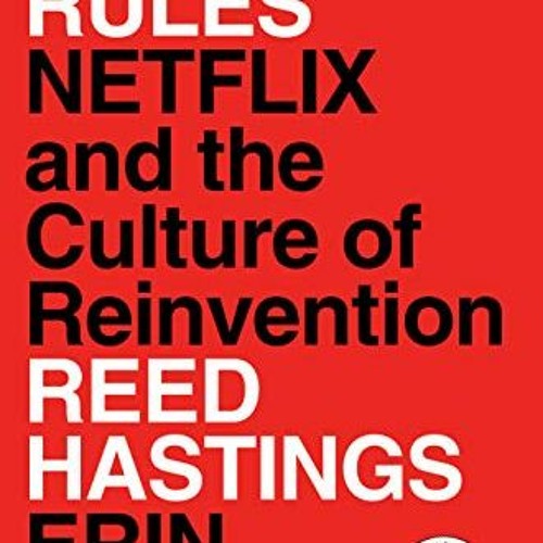 No Rules Rules: Netflix and the Culture of by Hastings, Reed