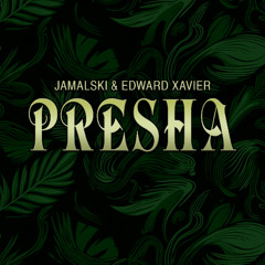 Jamalski & Edward Xavier - Presha