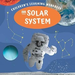 ✔️READ ❤️ONLINE Our Solar system - Workbook For Kids: Children's Interactive Lea