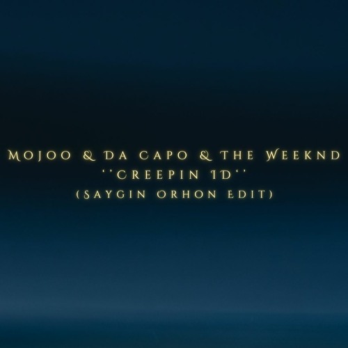 Moojo & Da Capo & The Weeknd - Creepin ID (Saygın Orhon Edit)