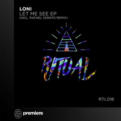 Premiere: LONI - Let Me See (Rafael Cerato Remix) - Ritual