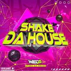 SHAKE DA HOUSE