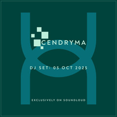 Cendryma - DJ Set: 05 Oct 2025