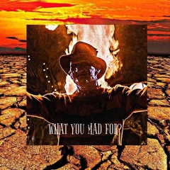 what you mad for? (prod. SXCRED MI$ARY)