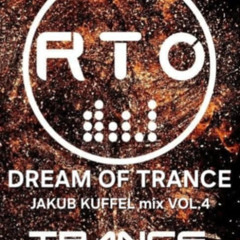 DREAM OF TRANCE - RTO MIX VOL.4 By JAKUB KUFFEL