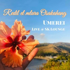 REDIL EL MLARA OSAKAHANG - UMEREI (Live @ SK Lounge)