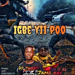 Dj Tweet Ft Jamo Kay - -igbe yii poo