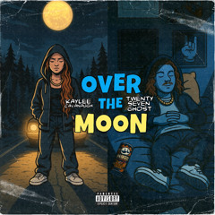 Over The Moon ft. TwentySevenGhost