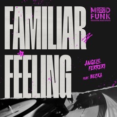 Angelo Ferreri feat. Becka - FAMILIAR FEELING (Déjà-Vu 'Deep' Mix) // MFR401