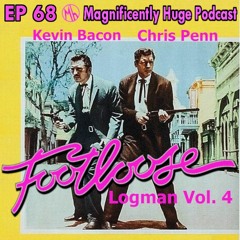 Episode 68 - Logman Vol. 4: Footloose