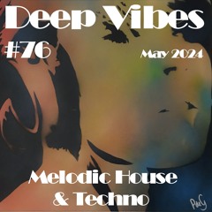 Deep Vibes #76 Melodic House & Techno [Yubik, Adriatique, Tinlicker, Estiva, Cristoph & more]