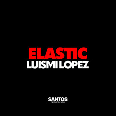ELASTIC  -Santos Recordings-