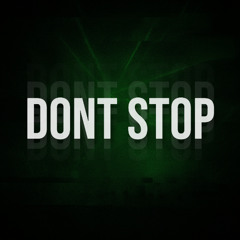 DONT STOP