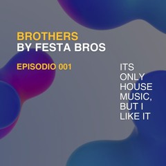 Brothers by Festa Bros - Episodio 001