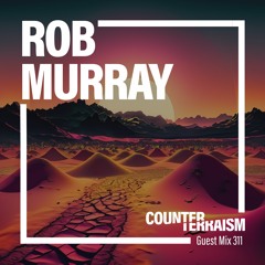 Counterterraism Guest Mix 311: Rob Murray