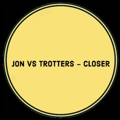 Jon Vs Trotters - Closer