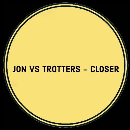 Jon Vs Trotters - Closer