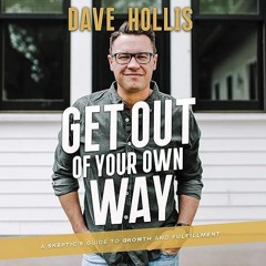 read✔ Get Out of Your Own Way: A Skeptic's Guide to Growth and Fulfillment