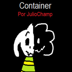 Container - Vessel (Undertale Mix)