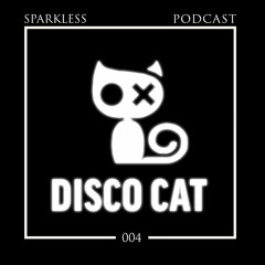 Sparkless - Disco Cat Podcast 004