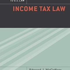 ACCESS KINDLE 💓 The Oxford Introductions to U.S. Law: Income Tax Law by  Edward McCa