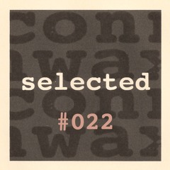 Connwax Selected #022 | s.ra