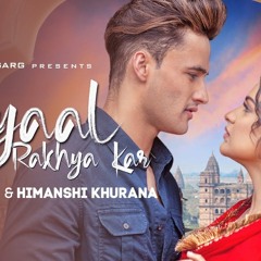 KHYAAL RAKHYA KAR - Asim Riaz & Himanshi Khurana | Preetinder | Anshul Garg | Latest Punjabi Song