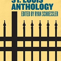 Read EBOOK EPUB KINDLE PDF The St. Louis Anthology (Belt City Anthologies) by  Ryan Schuessler 📩