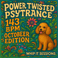 Power Dark Twisted Psytrance / Oct 2025 Edition @ 143 BPM / Whip It 074