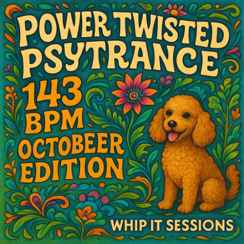 Power Dark Twisted Psytrance / Oct 2025 Edition @ 143 BPM / Whip It 074