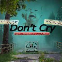 Destiny4real ft DannyBoy - Dont Cry