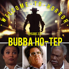 Ep 231 Bubba Ho-Tep