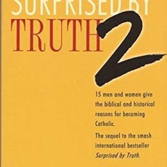 View KINDLE 📰 Surprised by Truth 2: 15 Men and Women Give the Biblical and Historica