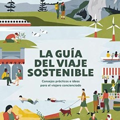 [GET] EPUB 📖 La guía del viaje sostenible: Consejos prácticos e ideas para el viajer