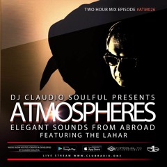 Club Radio One // [Atmospheres #26] Podcast by The Lahar & Claudio Soulful