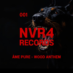 NVR4 RECORDS 001 Wood Anthem