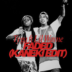 Tyga Ft Lil Wayne - Faded (Kaneki Edit) [FREE DL]