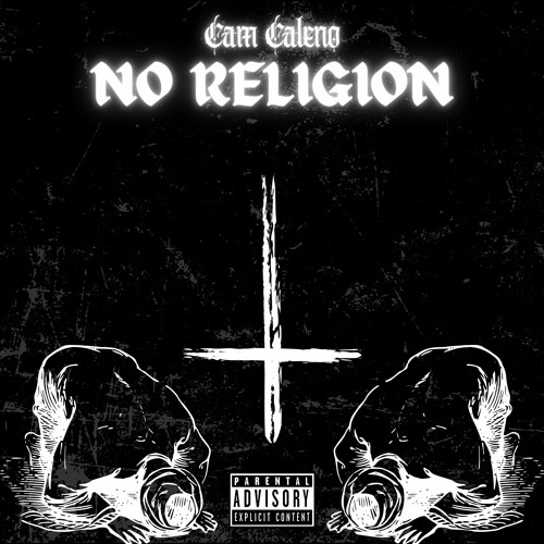 CAM CALENO - NO RELIGION (PRODUCED BY LEXDOPEAF // LEXSODOPE)